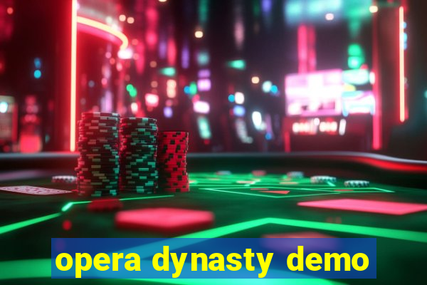 opera dynasty demo